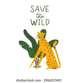 The slogan is Save the wild. Cute cartoon flat leopard. Sticker or poster.