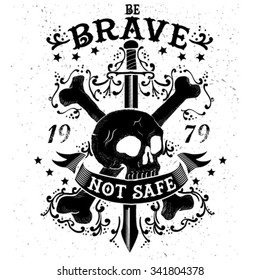 slogan, skull, swords, "be brave not safe"