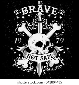 slogan, skull, swords, "be brave not safe"