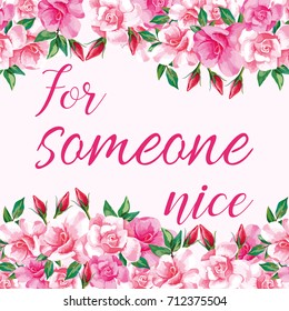 Slogan for someone nice on the background of roses