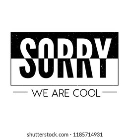 slogan Sorry Cool phrase graphic vector Print Fashion lettering calligraphy