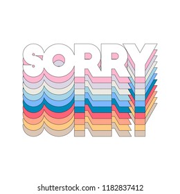 Slogan SORRY Phrase Graphic Vector Print Fashion Lettering