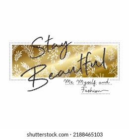 Slogan "Stay Beautiful" typographic for t-shirt prints, posters and other uses.