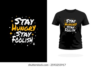  slogan Stay Hungry Stay Foolish. Perfect for entrepreneurs, dreamers, innovators, and those who embrace lifelong learning. Ideal for T-shirts, posters, mugs, and motivational merchandise