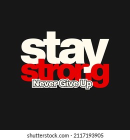 Slogan stay strong. Typography design. T-shirt graphics, poster, banner, print, flyer, postcard 