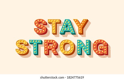 Slogan Stay strong, vector lettering, colorful typography with light bulbs. Retro style text isolated on white background. Motivation poster design, inspiration positive saying, quote template