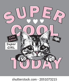 Slogan super cool today with cute kitten cat face. Vector illustration.