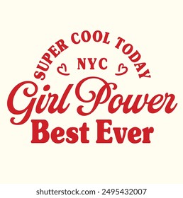 slogan super cool today , slogan girl power , slogan Print for sweatshirt, t-shirt print and other uses