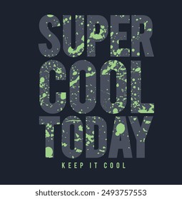 Slogan super cool today. Vector illustration.