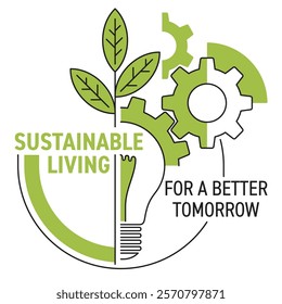 Slogan - Sustainable Living for a Better Tomorrow. Creative geometric decoration with plant, lightbulb and gears