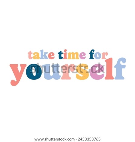 slogan , take time for yourself slogan for t-shirt