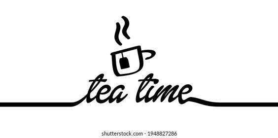 Slogan tea time. Flat vector cupof tea sign. Relaxing and chill, motivation and inspiration message concept