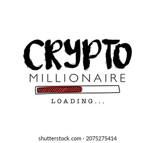 Slogan text crypto millionaire. Vector illustration design for fashion graphics, t shirt prints etc