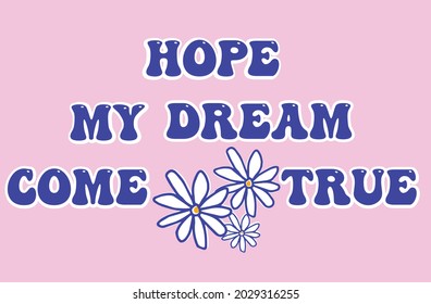 Slogan text with daisy illustration print design for tee and poster