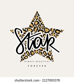 Slogan text and leopard pattern star shape vector illustration design for fashion graphics and t shirt prints