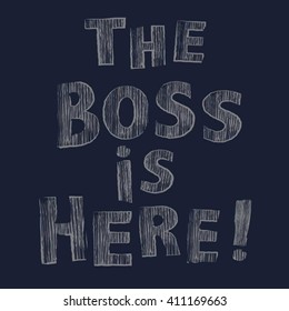 Slogan :the boss is here typography, t-shirt graphics, vectors