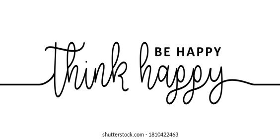 Slogan think happy, be happy. Vector best success quotes Relaxing and chill, positive, motivation and inspiration message concept Make it happen, believe in yourself slogans
