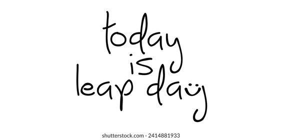 Slogan today is leap day with smile. One extra day. 29 February, month 2024, 2028, 2032 year and 366 days. Calendar, 29th day of february,  svg
