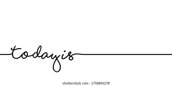 Slogan today is your day Chill and relax ideas  Have every day a nice beautiful day Vector quote start and do it now sign Motivation, inspiration concept icons Fitness time, Thing big ideas.