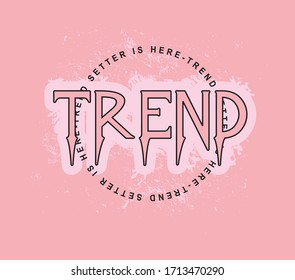 Slogan Trend Setter Is Here For T Shirt Illustration