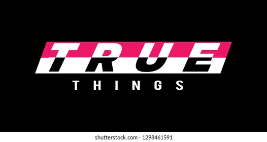 Slogan, True Illustration Graphic Vector. - Vector