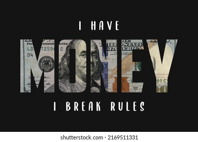 Slogan for t-shirt design made on dollar banknote background. Tee shirt and apparel print with money. Vector.