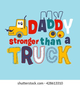 Slogan T-Shirt design with truck. Typography design about dad and father's day.