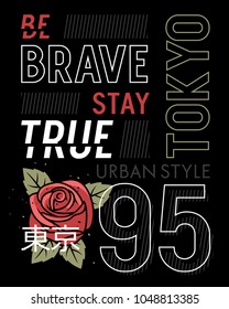 Slogan typography with a rose and leaves for t shirt printing, graphic tee, t-shirt design for girls. Be brave, stay true. Hieroglyph meaning Tokyo