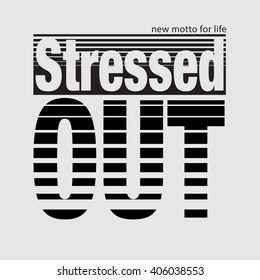 Slogan vector graphic design for jersey top. Stressed out. women apparel graphic