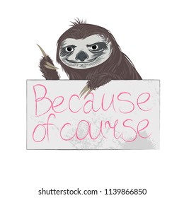 Slogan, vector sloth on a white background. Because of course.