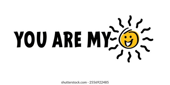 Slogan, vibes you are my sunshine. Just smile and by happy, Sun face with smile. Relaxing and chill, motivation and inspiration message concept. Greeting card. 