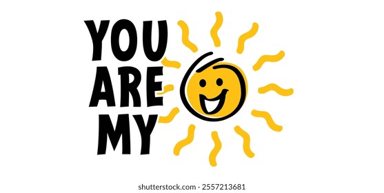 Slogan, vibes you are my sunshine. Just smile and by happy, Sun face with smile. Relaxing and chill, motivation and inspiration message concept. Greeting card. 