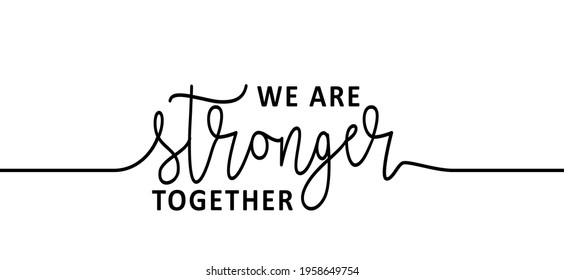 Slogan we are stronger together. Flat vector hand drawn style. Positive, motivation and inspiration card or banner.