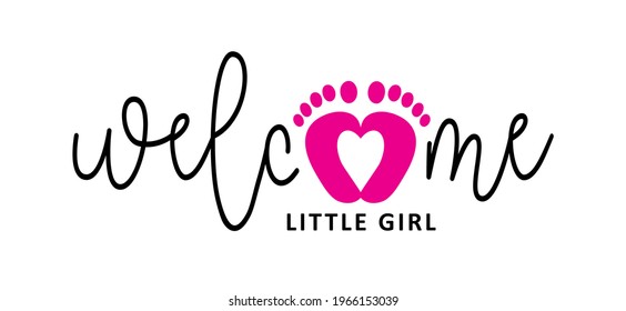 Slogan welcome, little girl. New born, pregnant or coming soon Roze footprints with Love heart icon. Flat vector pictogram.