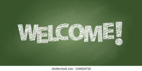 Slogan welcome,  text on school green chalkboard. Vector chalk board or blackboard sign. Back to school, home or work concept.