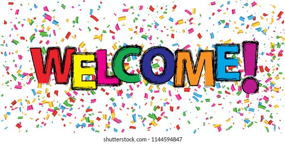 Slogan welcome and transparent background with many falling tiny colored confetti pieces. Vector greeting sign banner for school, home or work. Celebration party.
Funny carnival, festive or  birthday.