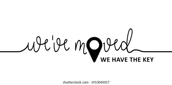 Slogan We've moved, we have the key, changed address. Map location pointer. Moving office or new home sign. Flat vector message. Change. to move out.