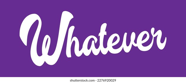 slogan Whatever phrase graphic vector Print Fashion lettering