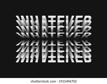 Slogan Whatever for t-shirt design. Typography graphic for tee shirt with text - whatever. Vector.