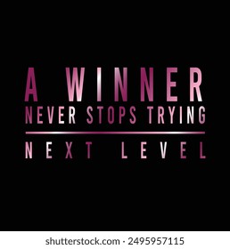 slogan a winner , never stops trying , slogan Print for sweatshirt, t-shirt print and other uses