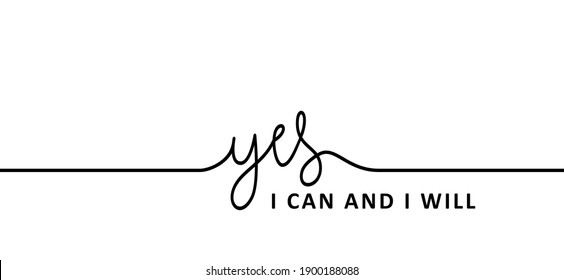 Slogan Yes, i can do it and i will. Possitive, motivation and inspiration concept. Fun vector business quote. I can't  quote. deadline or to do list success banner.