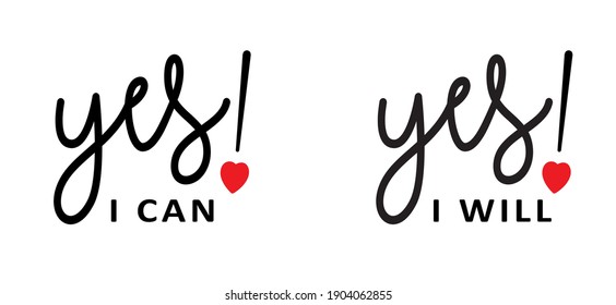 Slogan Yes, i can or i will, do it. With heart. Possitive, motivation and inspiration concept. Fun vector love quote. Marry, wedding or to do list success banner. Happy valentine's day (valentines)