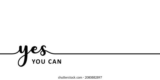 Slogan yes, you can. Concept for self belief positive attitude self motivational and inspirational message. Vector success quotes. Think big, fitness ideas. Negative or positive emotions.