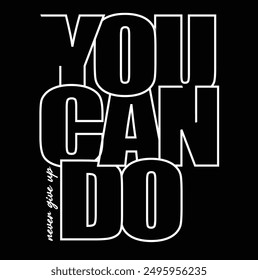 Slogan You can do and never give up , Slogan Print für Sweatshirt, T-Shirt-Print und andere Verwendungen