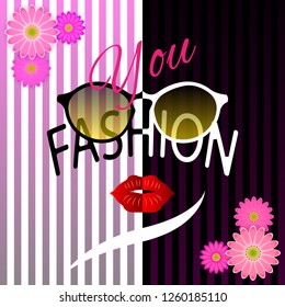 Slogan You Fashion. sunglasses and bright red lips like a woman's face against the background of dark and light halves of strips, with flowers in the corners. Vector Illustration