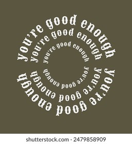 Slogan you are good enough. Vector illustration.