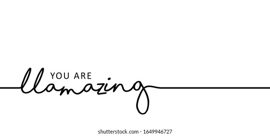 Slogan you are llamazing. Funny vector Llama or Alpaca quotes signs Guanaco, lama motivation and inspiration ideas. Love heart month or happy valentines day.  Valentine, I love always,miss you forever