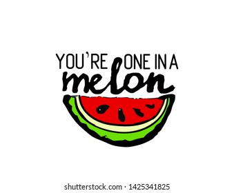 Slogan You are one in a MELON.Vector artistic doodle drawing food and Vegan quote card. Vegetarian illustration and positive text.