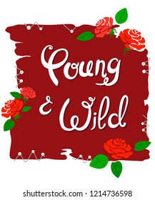 Slogan Young and Wild on a torn background stitched with stylized roses and hand-written text