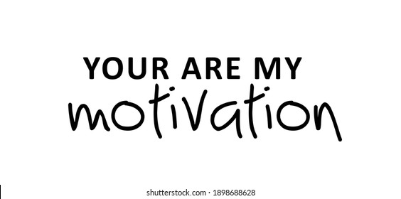 Slogan Your are my motivation or  i am my motivation. Possitive motivational, inspiration and inscription quote. Flat Vector best success quotes. You can do it or you can do this.